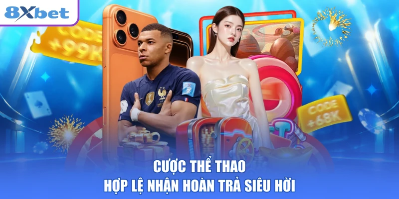 Cược thể thao hợp lệ nhận hoàn trả siêu hời